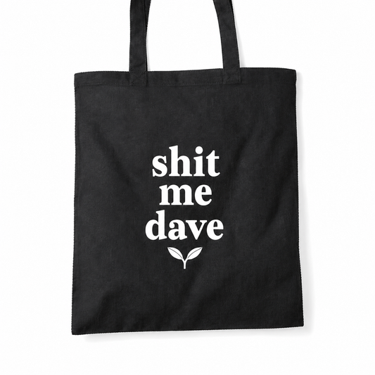 Sh*t Me Dave Tote Bag